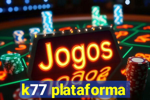 k77 plataforma